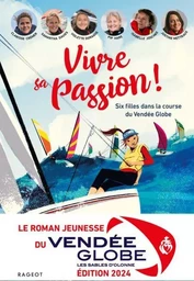 Vivre sa passion - Six filles dans la course du Vendée Globe