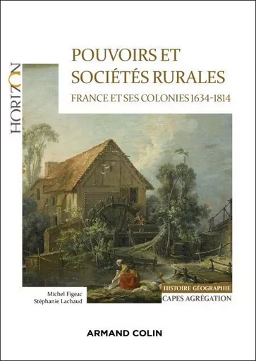 Pouvoirs et sociétés rurales : France et ses colonies 1634-1814 - Capes Histoire-Géographie - Michel Figeac, Stéphanie Lachaud - Armand Colin