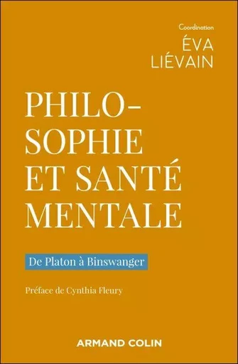 Philosophie et santé mentale - Éva Liévain, Bruno Dallaporta, Caroline Gros, Sandrine Alexandre, Alexandra Michalewski, Guillaume Pigeard De Gurbert, David Simonin, Frédéric Porcher, Christiane Vollaire, Philippe Fontaine, Faroudja Hocini - Armand Colin