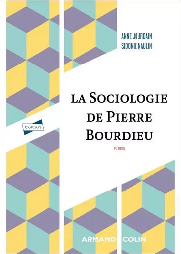 La sociologie de Pierre Bourdieu - 2e éd. - Anne Jourdain, Sidonie Naulin - Armand Colin