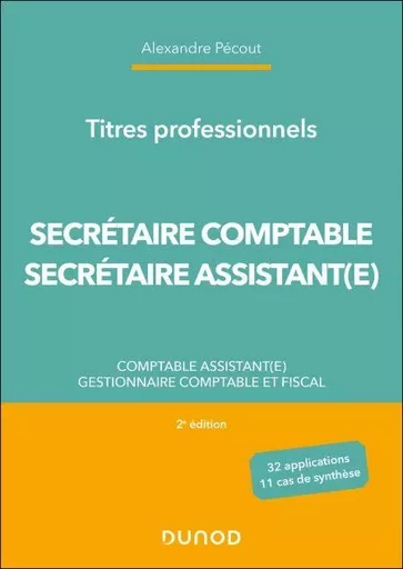 Titres professionnels - Secrétaire Comptable et Secrétaire Assistant(e) - 2e éd. - Alexandre Pécout - Dunod