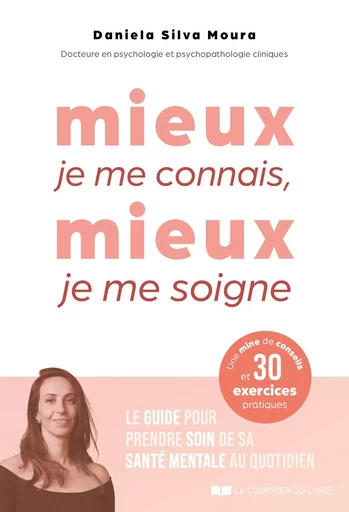 Mieux je me connais, mieux je me soigne. Le guide pour devenir autonome psychologiquement - Daniela Silva Moura - Courrier du livre