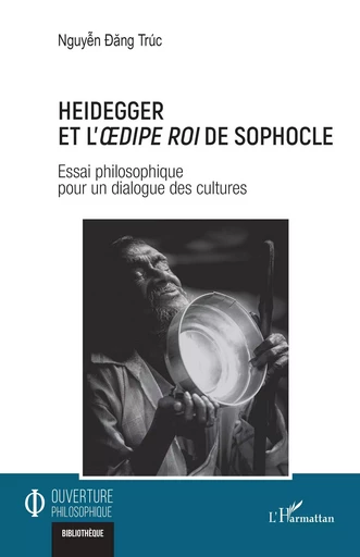 Heidegger et l'Oedipe roi de Sophocle - Dang Truc Nguyen - Editions L'Harmattan