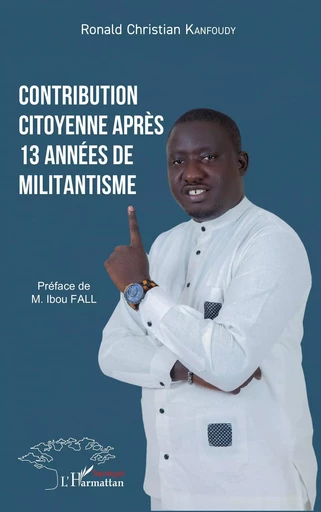 Contribution citoyenne après 13 années de militantisme - Ronald Christian Kanfoudy - Harmattan Sénégal