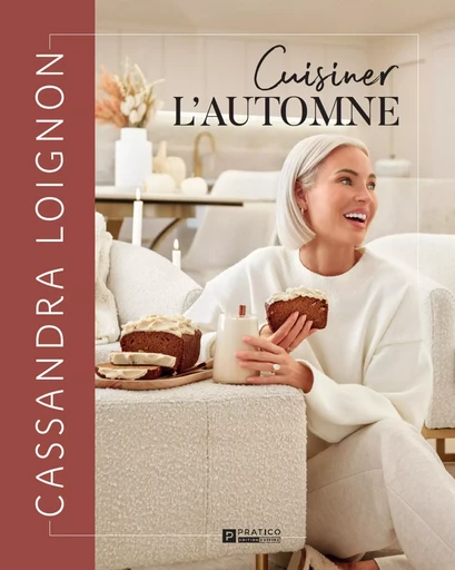 Cuisiner l'automne - Cassandra Loignon - Pratico Édition Cuisine