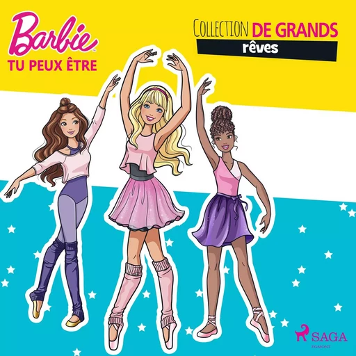 Barbie tu peux être - Collection de grands rêves -  Mattel - Saga Egmont French