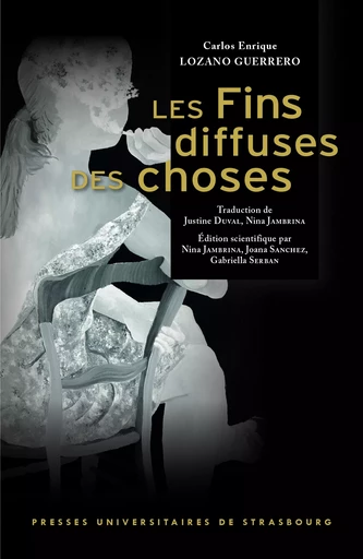 Les Fins diffuses des choses - Carlos Enrique Lozano Guerrero - Presses universitaires de Strasbourg