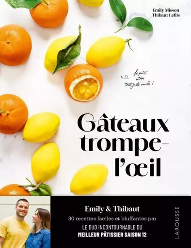 Gâteaux trompe-l'oeil - Emily Misson, Thibaut Lefils - Larousse