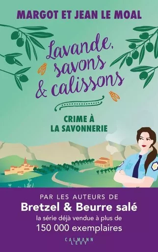 Lavande, savons et calissons - Crime à la savonnerie - Jean Le Moal, Margot Le Moal - Calmann-Lévy