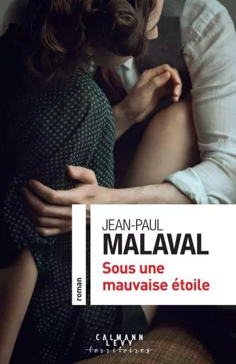 Sous une mauvaise étoile - Jean-Paul Malaval - Calmann-Lévy