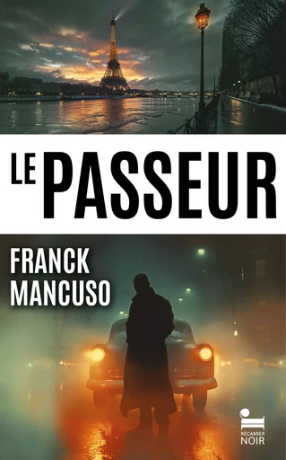 Le Passeur: le premier roman du scénariste et réalisateur Franck Mancuso, Polar nouveauté 2024 - Franck Mancuso - Place des éditeurs