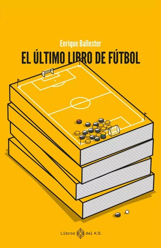 El último libro de fútbol - Enrique Ballester - Libros del K.O.