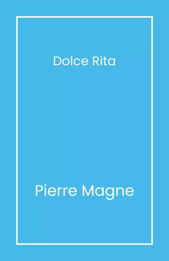 Dolce Rita - Pierre Magne - Librinova