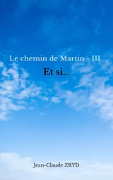 Le chemin de Martin -III