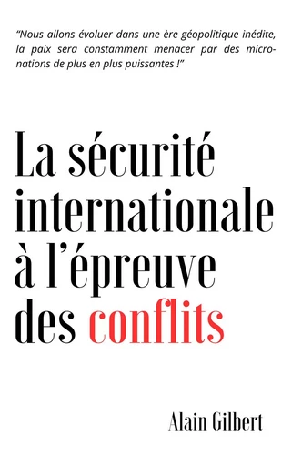 La sécurité internationale à l'épreuve des conflits - Alain Gilbert - Bookelis