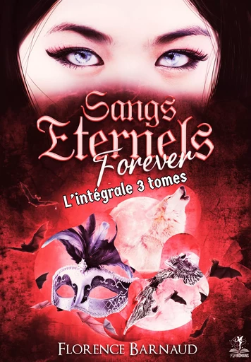 Sangs Eternels Forever (L'intégrale 3 tomes - Coffret 2 Univers Sangs Eternels) - Florence Barnaud - FB Romans