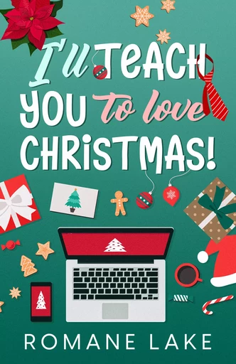 I'll teach you to love Christmas! - Romane Lake - Elodie Editions & Creations