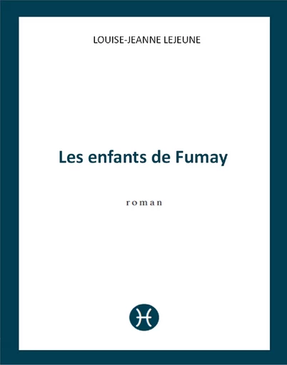 Les Enfants de Fumay - Louise-Jeanne Lejeune - Librinova