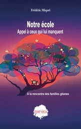 Notre école : appel à ceux qui lui manquent. À la rencontre des familles gitane