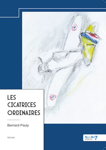 Les cicatrices ordinaires - Bernard Pauly - Nombre7 Editions