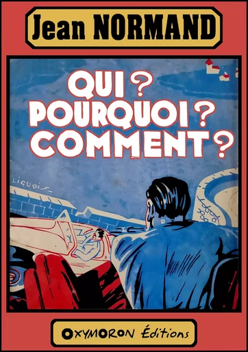 Qui ? Pourquoi ? Comment ? - Jean Normand - OXYMORON Éditions