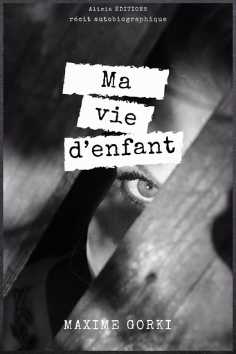 Ma vie d’enfant - Maxime Gorki - Alicia Éditions