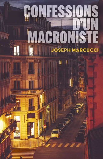 Confessions d'un macroniste - Joseph Marcucci - Librinova