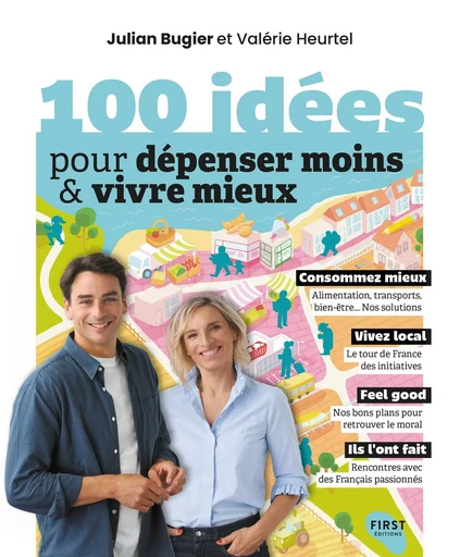 100 idées pour dépenser moins et vivre mieux - La joie de consommer malin et local : découvrez des habitudes qui changent la vie et la société ! - Julian Bugier, Valérie Heurtel - edi8