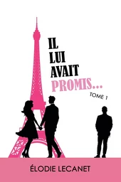 Il lui avait promis… Tome 1