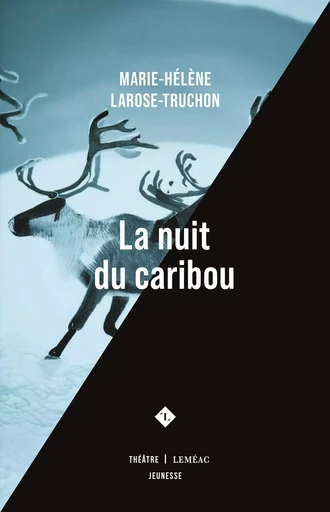 La nuit du caribou - Marie-Hélène Larose-Truchon - Leméac Éditeur