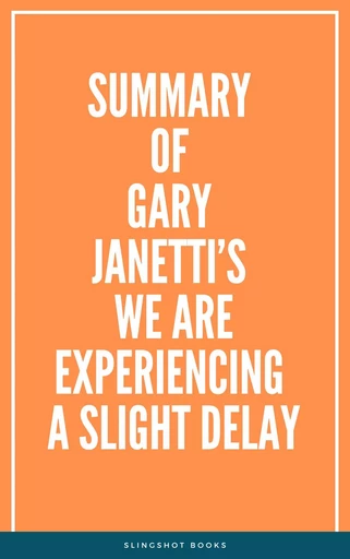 Summary of Gary Janetti’s We Are Experiencing a Slight Delay -  Slingshot Books - Slingshot Books