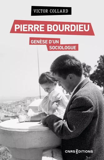 Pierre Bourdieu - Genèse d'un sociologue - Victor Collard - CNRS editions