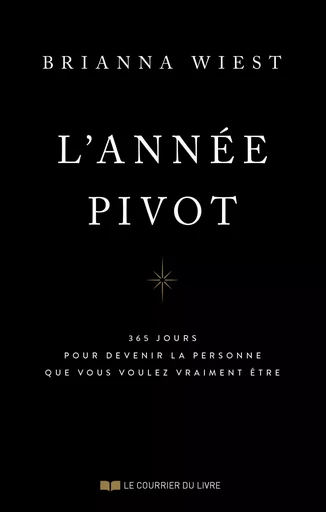 L'année pivot - 365 méditations pour devenir la personne que vous voulez vraiment être - Brianna Wiest - Courrier du livre