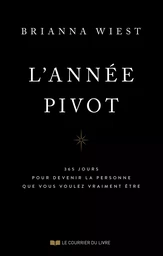 L'année pivot - 365 méditations pour devenir la personne que vous voulez vraiment être