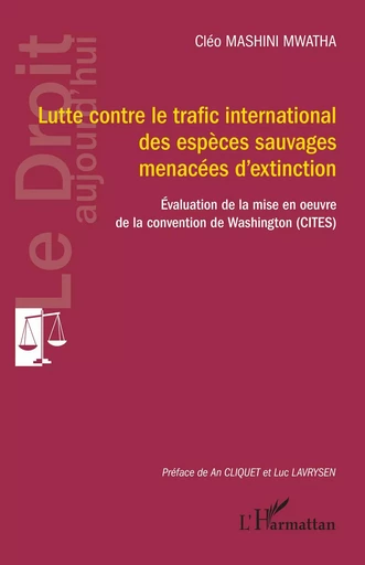 Lutte contre le trafic international des espèces sauvages menacées d'extinction - Cléo Mashini Mwatha - Editions L'Harmattan