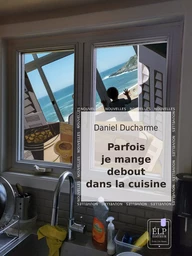 Parfois je mange debout dans la cuisine