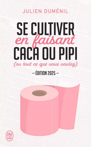 Se cultiver en faisant caca ou pipi. (ou tout ce que vous voulez) - Édition 2025 - Julien Duménil - J'ai Lu