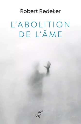 L'ABOLITION DE L'AME -  REDEKER ROBERT - Editions du Cerf