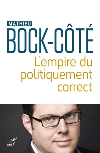 L'EMPIRE DU POLITIQUEMENT CORRECT -  BOCK-COTE MATHIEU - Editions du Cerf