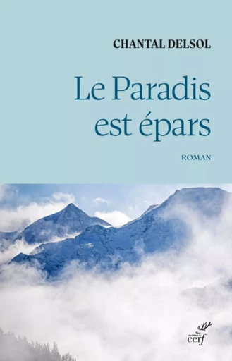 LE PARADIS EST EPARS -  DELSOL CHANTAL - Editions du Cerf