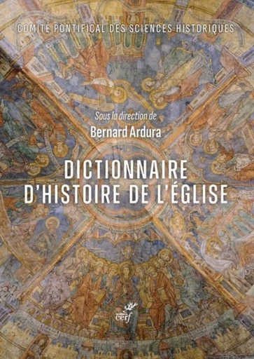 DICTIONNAIRE D'HISTOIRE DE L'EGLISE -  ARDURA BERNARD,  LEVILLAIN PHILIPPE,  TAWIL EMMANUEL - Editions du Cerf