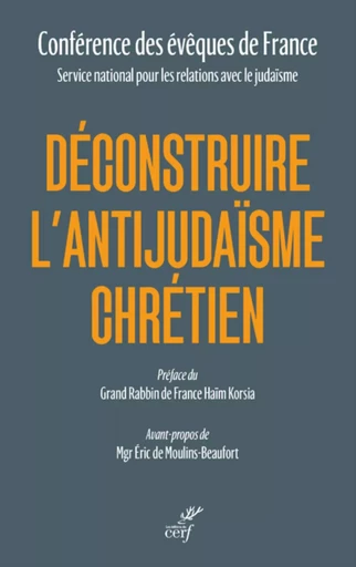 DECONSTRUIRE L'ANTIJUDAISME CHRETIEN -  CONFERENCE DES EVEQU,  MOULINS-BEAUFORT ERIC DE - Editions du Cerf