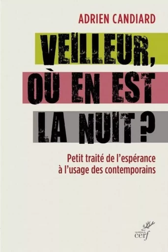 VEILLEUR, OÙ EN EST LA NUIT ? - Adrien Candiard - Editions du Cerf