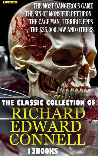 The Classic Collection of Richard Edward Connell (13 books). Illustrated - Richard Edward Connell - Andrii Ponomarenko