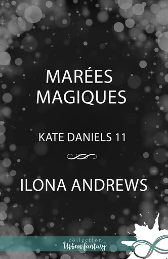 Marées magiques - Ilona Andrews - Collection Infinity