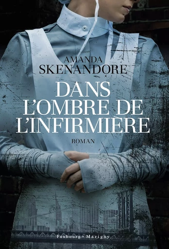 Dans l'ombre de l'infirmière - Amanda Skenandore - Faubourg-Marigny