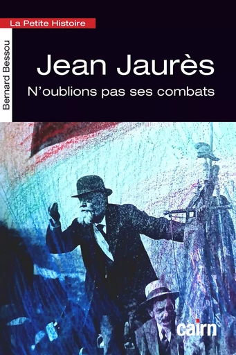 Petite histoire de Jean Jaurès - Bernard Bessou - Éditions Cairn