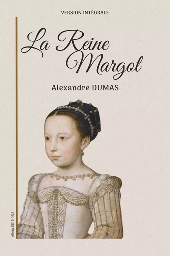 La Reine Margot - Alexandre Dumas - Alicia Éditions