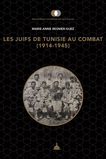 Les juifs de Tunisie au combat (1914-1945) - Marie-Anne Besnier-Guez - Éditions de la Sorbonne