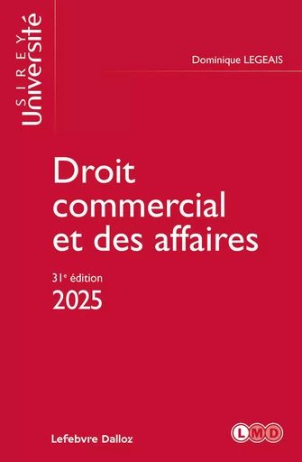 Droit commercial et des affaires 2025 31ed - Dominique Legeais - Groupe Lefebvre Dalloz